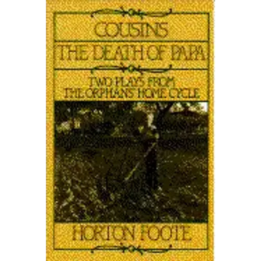 Cousins and the Death of Papa: Two Plays from the Orphans' Home Cycle