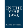 In the Year 1970.