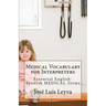 Medical Vocabulary for Interpreters: Essential English-Spanish MEDICAL Terms