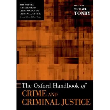 The Oxford Handbook of Crime and Criminal Justice