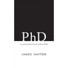 PhD: An uncommon guide to research, writing & PhD life