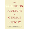 The Seduction of Culture in German History