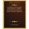 A Compend of the Principles of Homeopathy as Taught by Hahnemann and Verified by a Century of Clinical Application