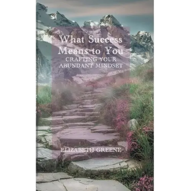 What Success Means to You: crafting your abundant mindset
