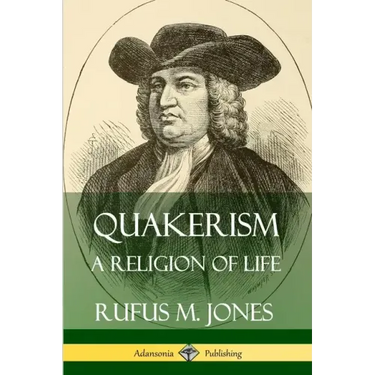 Quakerism: A Religion of Life