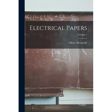Electrical Papers; Volume 1