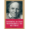 Nothing Is Too Wonderful to Be True