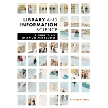 Library and Information Science: A Guide to Key Literature and Sources