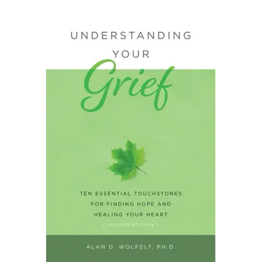 Understanding Your Grief: Ten Essential Touchstones for Finding Hope and Healing Your Heart