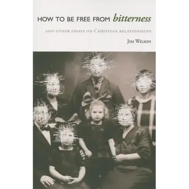 How to Be Free from Bitterness: And other essays on Christian relationships