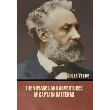 The Voyages and Adventures of Captain Hatteras