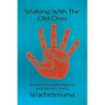 Walking With The Old Ones: Awakening to Native American Spirituality and Healing