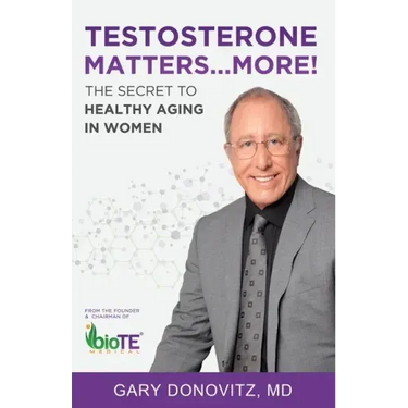 Testosterone Matters ... More!: The Secret to Healthy Aging in Women