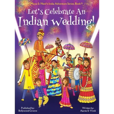 Let's Celebrate An Indian Wedding! (Maya & Neel's India Adventure Series, Book 9) (Multicultural, Non-Religious, Culture, Dance, Baraat, Groom, Bride,