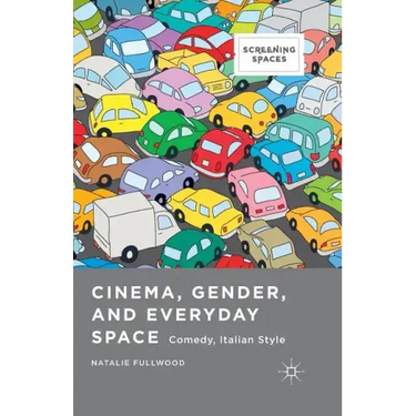 Cinema, Gender, and Everyday Space: Comedy, Italian Style