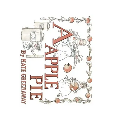 A Apple Pie: Illustrated