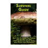 Survival Guide: Best Tips To Avoid The Pursuer And Go Off The Grid + TOP Secrets Of Finding Edible Wild Plants And Mushrooms: (How To
