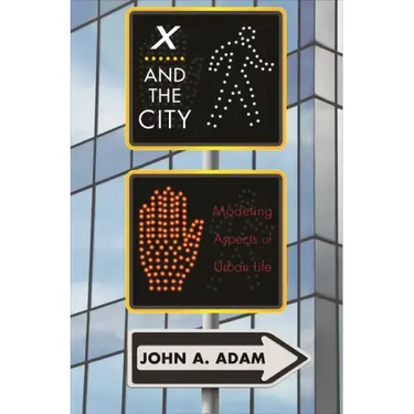 X and the City: Modeling Aspects of Urban Life