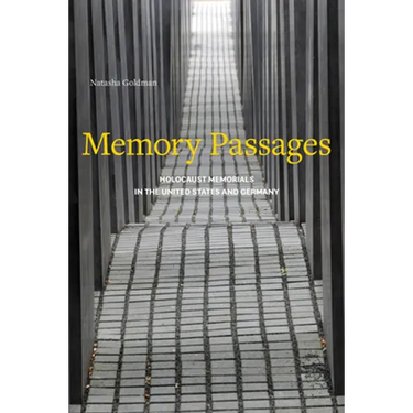 Memory Passages: Holocaust Memorials in the United States and Germany