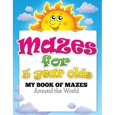 Mazes for 5 Year Olds (My Book of Mazes: Around the World)