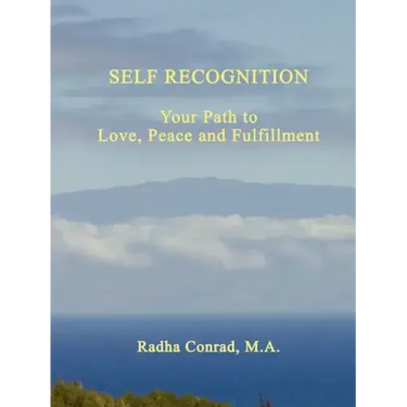 Self Recognition: Your Path to Love, Peace and Fulfillment