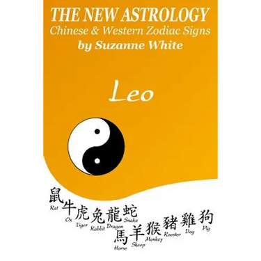 The New Astrology Leo Chinese & Western Zodiac Signs.: The New Astrology by Sun Signs