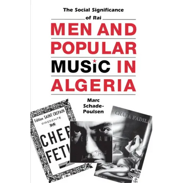 Men and Popular Music in Algeria: The Social Significance of Rai