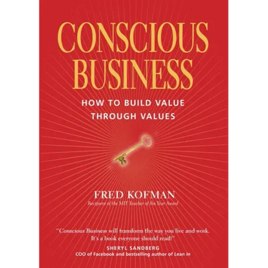 Conscious Business: How to Build Value Through Values