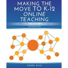 Making the Move to K-12 Online Teaching: Research-Based Strategies and Practices (Second Edition)