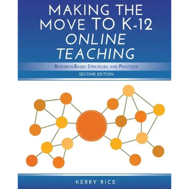 Making the Move to K-12 Online Teaching: Research-Based Strategies and Practices (Second Edition)