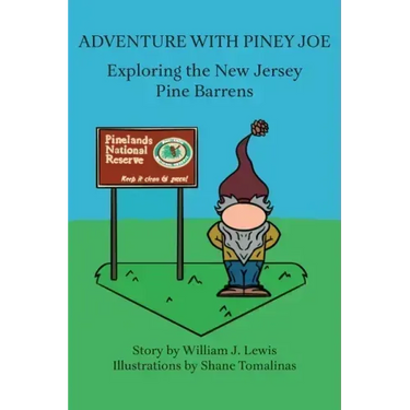 Adventure with Piney Joe: Exploring the New Jersey Pine Barrens Volumes I & II