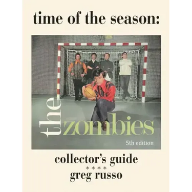 Time Of The Season: The Zombies Collector's Guide