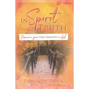In Spirit & Truth: Discover Your True Identity in God
