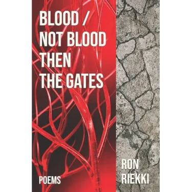 Blood / Not Blood Then the Gates: Poems