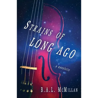 Strains of Long Ago: a novelette
