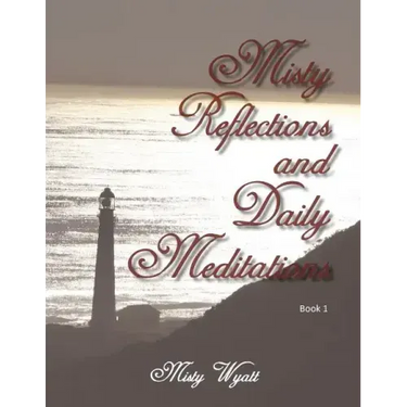 Misty Reflections and Daily Meditations