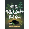 All the Idle Weeds That Grow