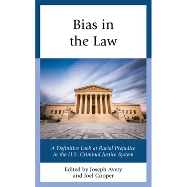 Bias in the Law: A Definitive Look at Racial Prejudice in the U.S. Criminal Justice System