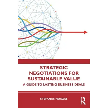 Strategic Negotiations for Sustainable Value: A Guide to Lasting Business Deals