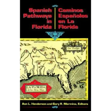 Spanish Pathways in Florida, 1492-1992: Caminos Españoles en La Florida, 1492-1992