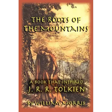 The Roots of the Mountains: A Book that Inspired J. R. R. Tolkien
