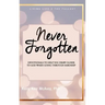 Never Forgotten: Devotionals to Help You Draw Closer to God When Going Through Hardship