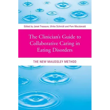 The Clinician's Guide to Collaborative Caring in Eating Disorders: The New Maudsley Method