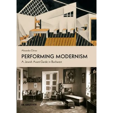 Performing Modernism: A Jewish Avant-Garde in Bucharest