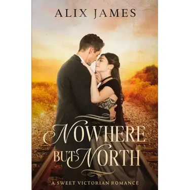 Nowhere But North: A Sweet Victorian Variation of North and South