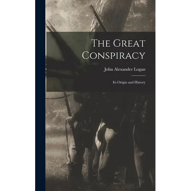 The Great Conspiracy: Its Origin and History