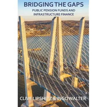 Bridging the Gaps: Public Pension Funds and Infrastructure Finance