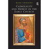 Catholicity and Heresy in the Early Church