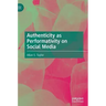 Authenticity as Performativity on Social Media