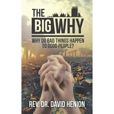 The Big Why: Why Do Bad Things Happen to Good People?